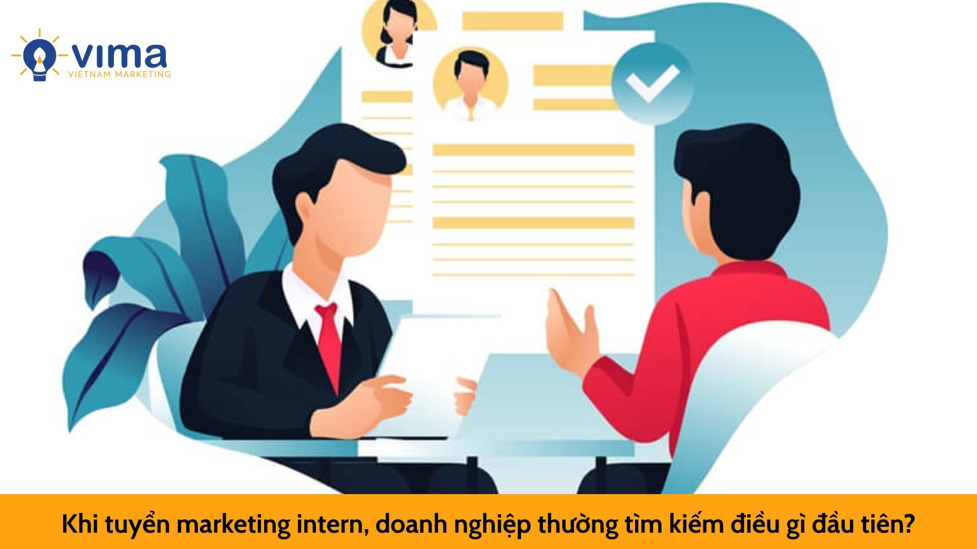 Khi tuyển marketing intern, doanh nghiệp thường tìm kiếm điều gì đầu tiên?
